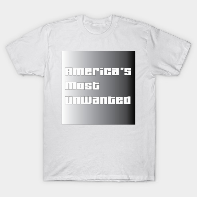 America's Most Unwanted T-Shirt-TJ